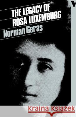 The Legacy of Rosa Luxemburg Norman Geras 9780860917809 Verso
