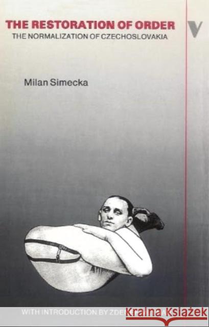 The Restoration of Order: Normalization of Czechoslovakia, 1969-76 Milan Simecka A.G. Brain  9780860917861 Verso Books