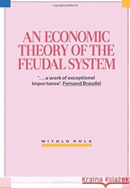 An Economic Theory of the Feudal System Witold Kula L. Garner  9780860918516 Verso Books