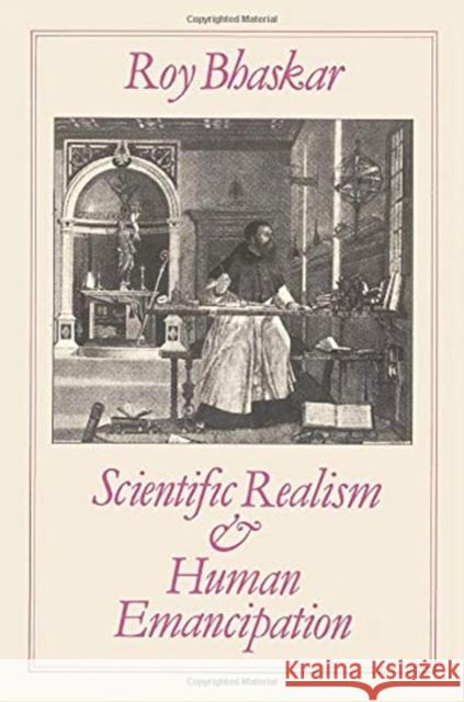 Scientific Realism and Human Emancipation Prof. Roy Bhaskar   9780860918530 Verso Books