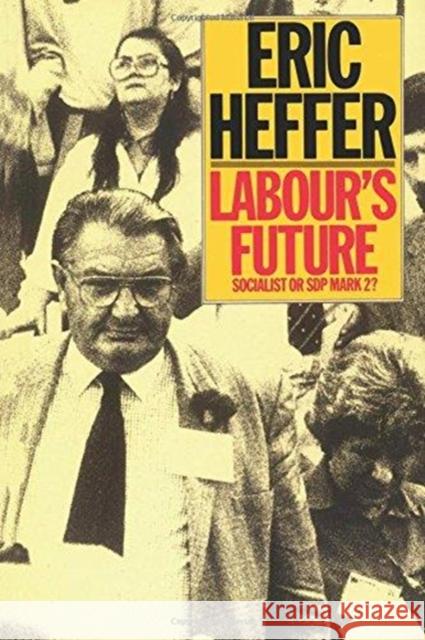 Labour's Future Eric Heffer   9780860918783 Verso Books