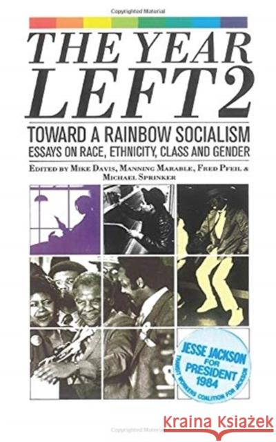 The Year Left: American Socialist Year Book: v. 2: Towards a Rainbow Socialism - Essays on Race, Ethnicity, Class and Gender Mike Davis etc. Manning Marable 9780860918837 Verso Books