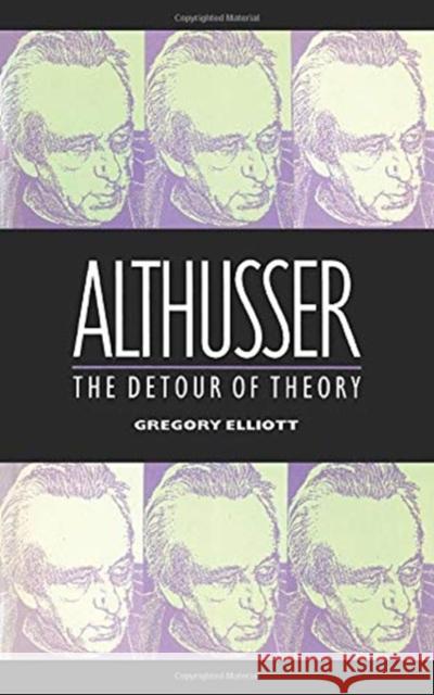 Althusser: Detour of Theory Gregory Elliott   9780860919001 Verso Books