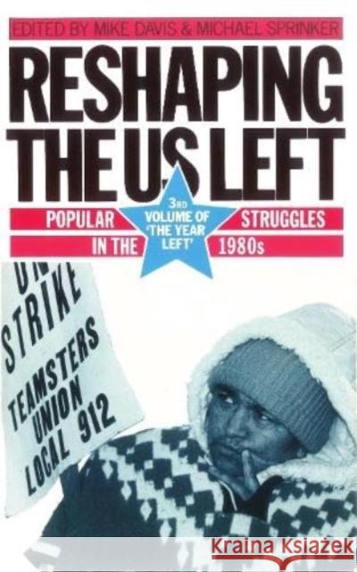 The Year Left: American Socialist Year Book: v. 3: Reshaping the United States Left - Popular Struggles in the 1980's Mike Davis etc. Michael Sprinker 9780860919094 Verso Books