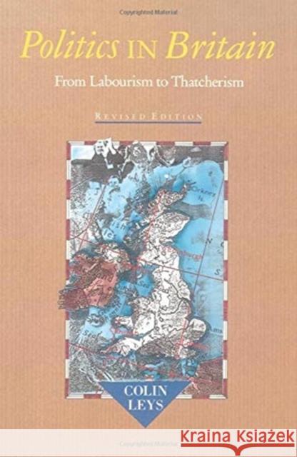 Politics in Britain: From Labourism to Thatcherism Colin Leys   9780860919544
