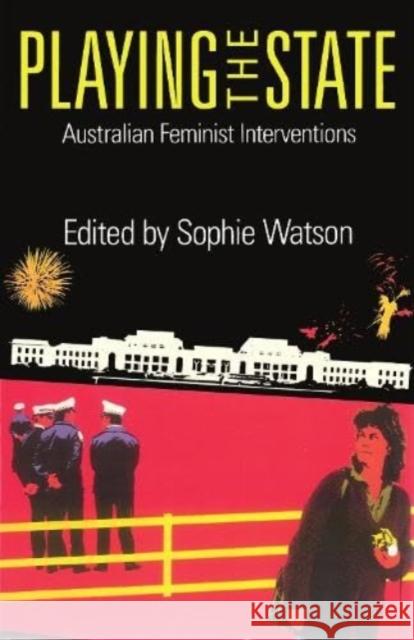 Playing the State: Australian Feminist Interventions Sophie Watson   9780860919704