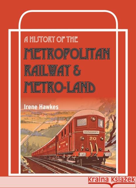 A History Of The Metropolitan Railway & Metro-Land Irene Hawkes (Author) 9780860936749