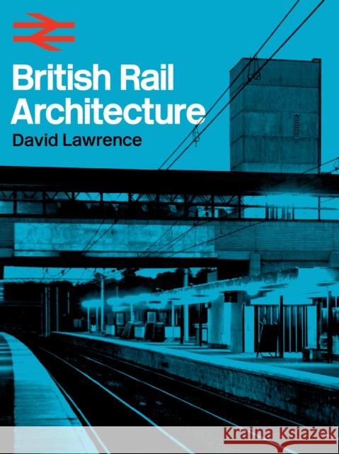 British Rail Architecture David Lawrence 9780860936855