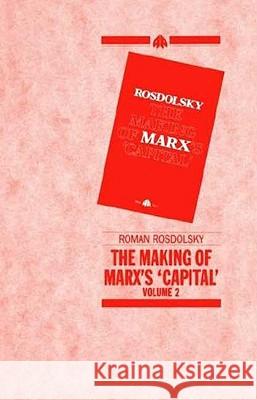 The Making of Marx's Capital, Volume 2 Rozdolski, Roman 9780861043057 PLUTO PRESS
