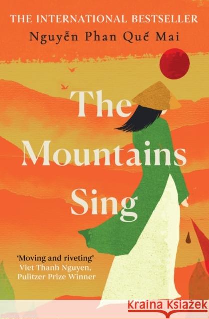 The Mountains Sing: Runner-up for the 2021 Dayton Literary Peace Prize Nguyen Phan Que Mai 9780861540136