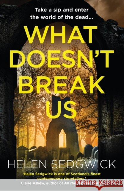 What Doesn't Break Us Helen Sedgwick 9780861541942