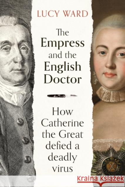 The Empress and the English Doctor: How Catherine the Great defied a deadly virus Lucy Ward 9780861542451 Oneworld Publications