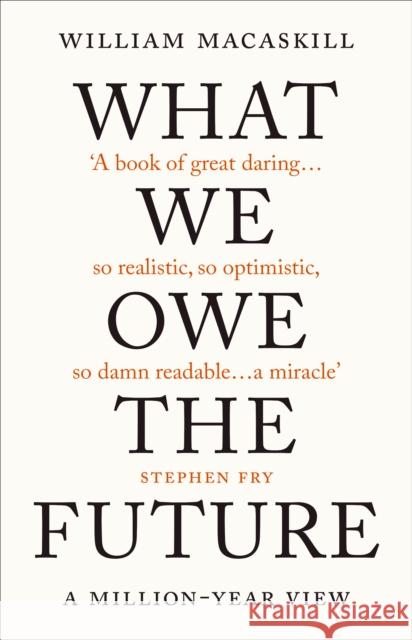 What We Owe The Future: The Sunday Times Bestseller  9780861542505 Oneworld Publications