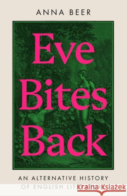 Eve Bites Back: An Alternative History of English Literature Anna Beer 9780861542932