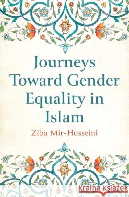 Journeys Toward Gender Equality in Islam Ziba Mir-Hosseini 9780861543274 Oneworld Publications