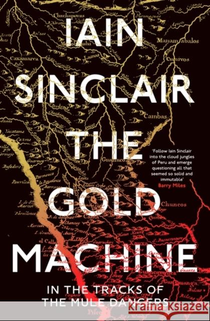The Gold Machine: Tracking the Ancestors from Highlands to Coffee Colony Iain Sinclair 9780861543731