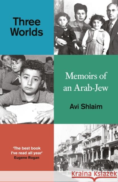 Three Worlds: Memoirs of an Arab-Jew Avi Shlaim 9780861544639 Oneworld Publications