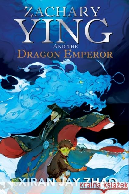 Zachary Ying and the Dragon Emperor XIRAN JAY ZHAO 9780861545483