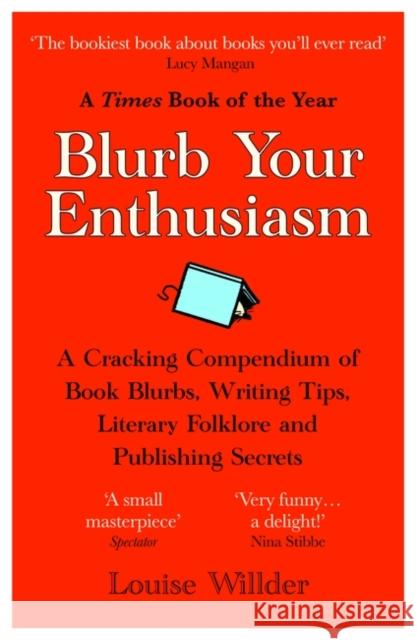 Blurb Your Enthusiasm: A Cracking Compendium of Book Blurbs, Writing Tips, Literary Folklore and Publishing Secrets Louise Willder 9780861546169 Oneworld Publications