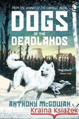 Dogs of the Deadlands: From the Carnegie-Winning Author of Lark Anthony McGowan 9780861546404