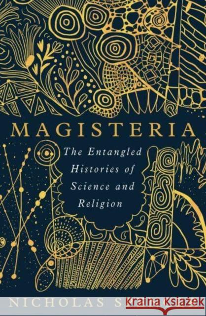 Magisteria: The Entangled Histories of Science & Religion Nicholas Spencer 9780861547302