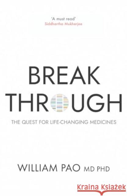 Breakthrough: The Quest for Life-Changing Medicines Dr William Pao 9780861547340 Oneworld Publications