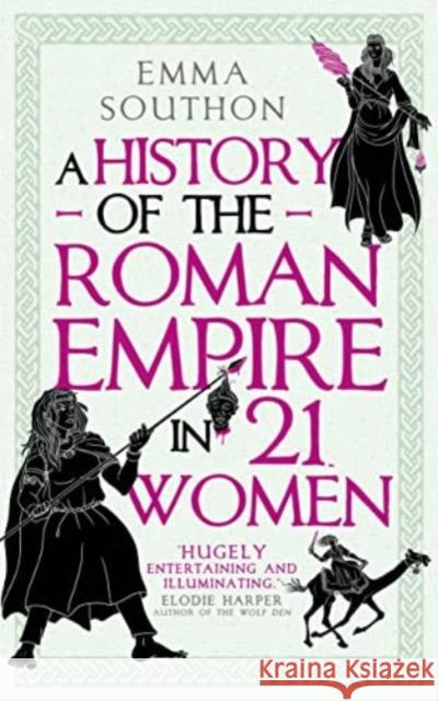 A History of the Roman Empire in 21 Women Emma Southon 9780861548323