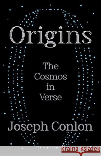 Origins: The Cosmos in Verse Joseph Conlon 9780861549115 Oneworld Publications