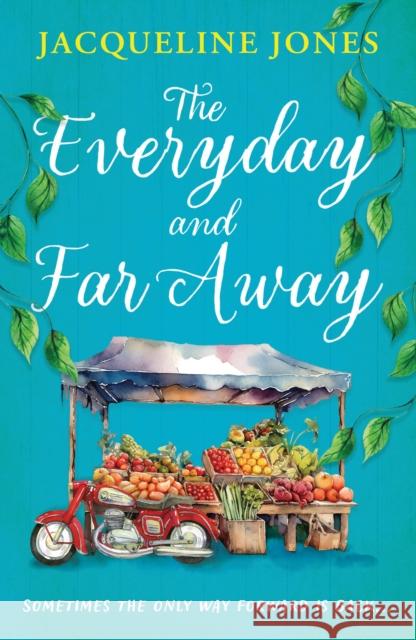 The Everyday and Far Away: The perfect bookclub read for fans of Rachel Joyce Jacqueline Jones 9780861549641