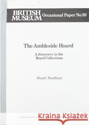 The Ambleside Hoard: A Discovery in the Royal Collections Needham, Stuart P. 9780861590391
