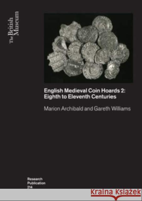 English Medieval Coin Hoards 2:: Eighth to Eleventh Centuries Gareth Williams 9780861592142 British Museum Press