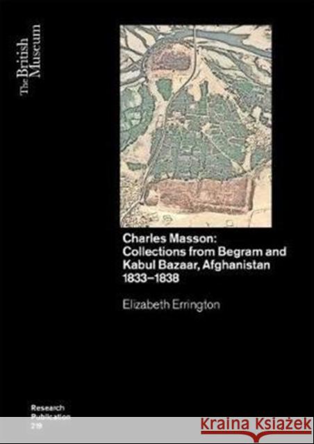 Charles Masson: Collections from Begram and Kabul Bazaar, Afghanistan 1833–1838  9780861592197 British Museum Press