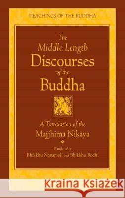 The Middle Length Discourses of the Buddha: A Translation of the Majjhima Nikaya Nanamoli 9780861710720 Wisdom Publications (MA)