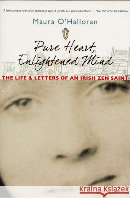 Pure Heart, Enlightened Mind: The Life and Letters of an Irish Zen Saint O'Halloran, Maura 9780861712830