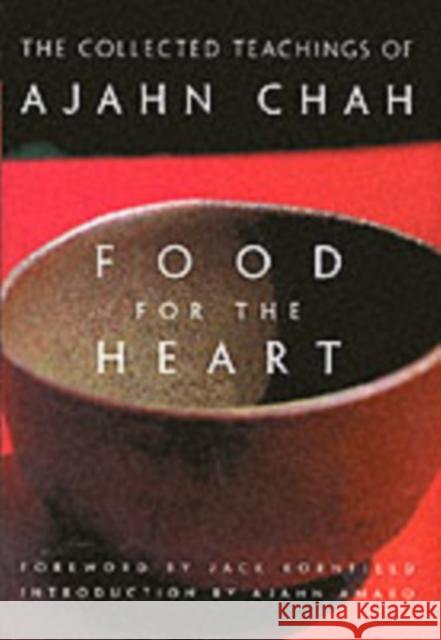 Food for the Heart: The Collected Sayings of Ajahn Chah Ajahn Chah 9780861713233 Wisdom Publications (MA)