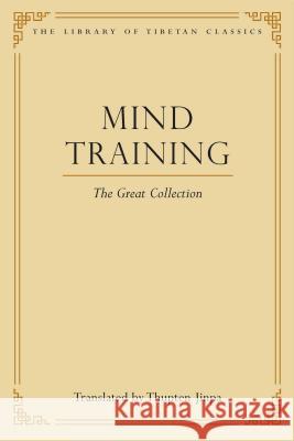 Mind Training: The Great Collection Thupten Jinpa 9780861714407