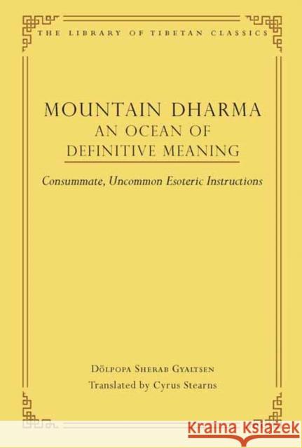 Mountain Dharma: An Ocean of Definitive Meaning: Consummate, Uncommon Esoteric Instructions Cyrus Stearns 9780861714469 Wisdom Publications