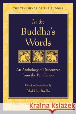 In the Buddha's Words: An Anthology of Discourses from the Pali Canon Bhikkhu, PhD Bodhi 9780861714919 Wisdom Publications (MA)