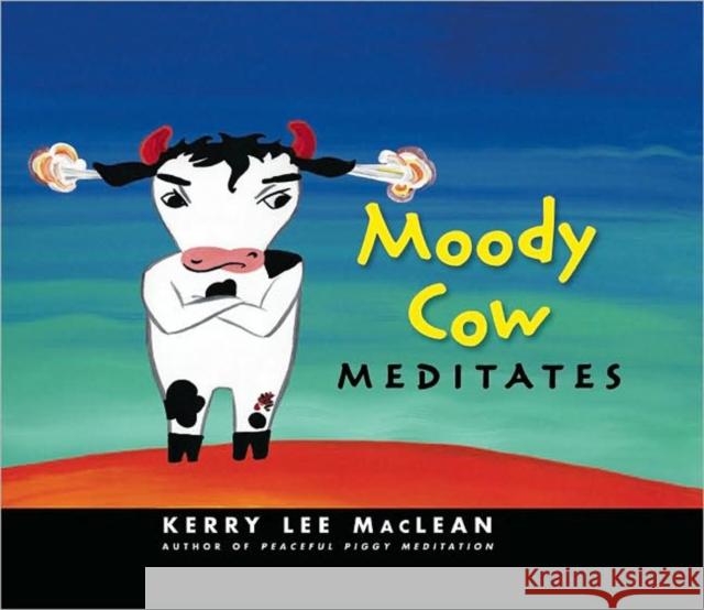 Moody Cow Meditates Kerry Lee MacLean 9780861715732