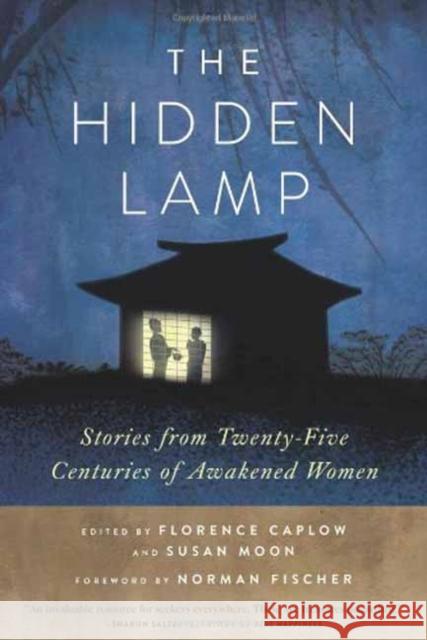 The Hidden Lamp: Stories from Twenty-Five Centuries of Awakened Women Caplow, Zenshin Florence 9780861716593 0