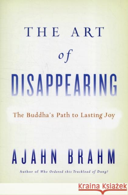 THE ART OF DISAPPEARING AJAHN BRAHM 9780861716685 Wisdom Publications,U.S.