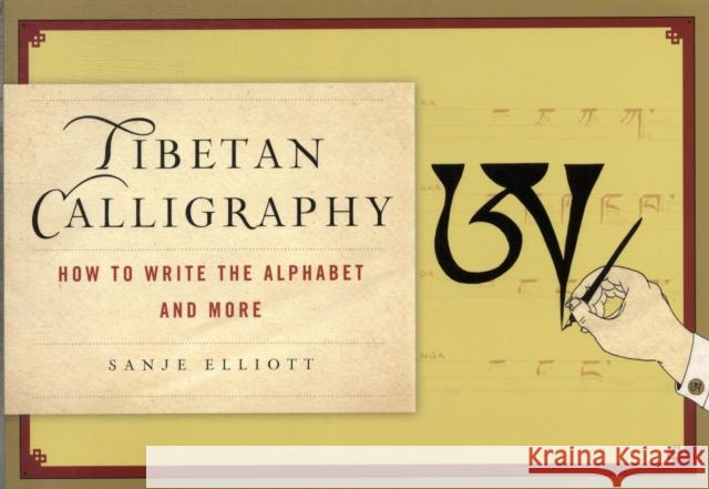 Tibetan Calligraphy: How to Write the Alphabet and More Elliott, Sanje 9780861716999 0