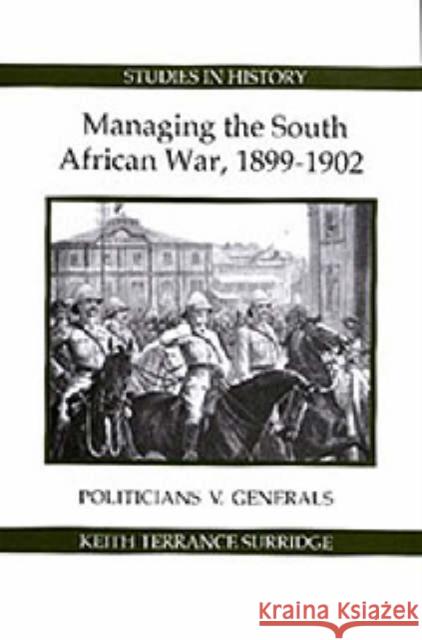 Managing the South African War, 1899-1902: Politicians V Generals Keith Terrance Surridge 9780861932382 Royal Historical Society