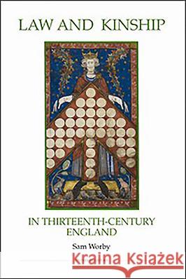 Law and Kinship in Thirteenth-Century England Sam Worby 9780861933051