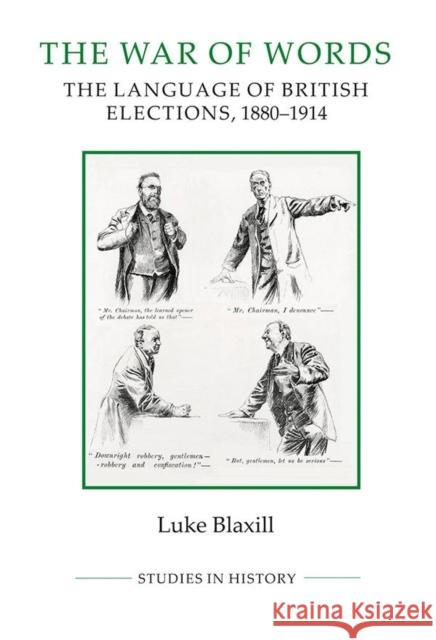 The War of Words: The Language of British Elections, 1880-1914 Blaxill, Luke 9780861933549 Royal Historical Society