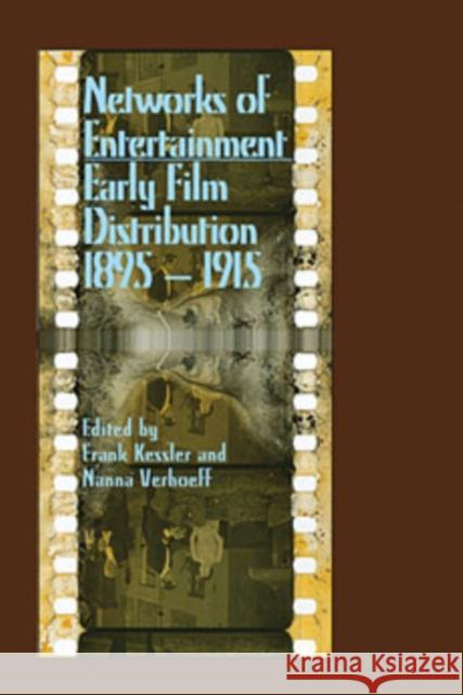 Networks of Entertainment: Early Film Distribution 1895a 1915 Kessler, Frank 9780861966813