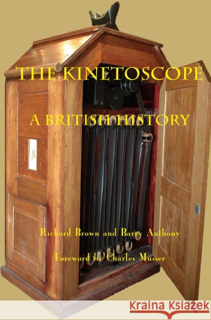 The Kinetoscope: A British History  9780861967308 John Libbey & Company