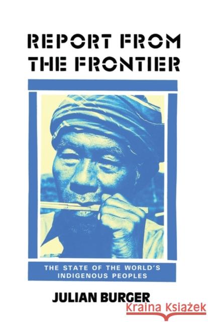Report from the Frontier Burger, Julian 9780862323929 Zed Books