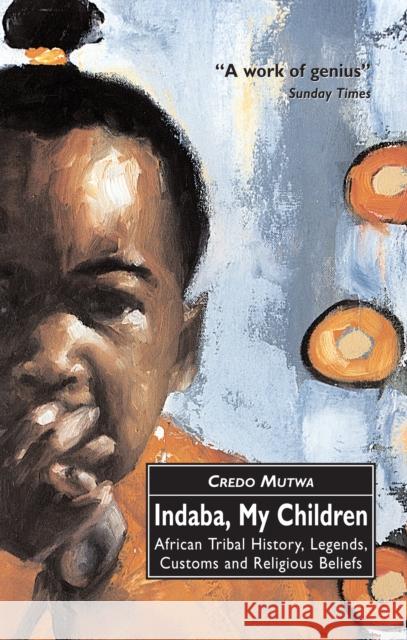 Indaba, My Children: African Tribal History, Legends, Customs And Religious Beliefs Vusamazulu Cred Mutwa 9780862417581 Canongate Books