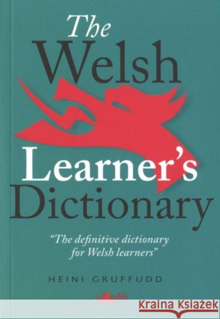 Welsh Learner's Dictionary, The / Geiriadur y Dysgwyr Heini Gruffudd 9780862433635 Y Lolfa